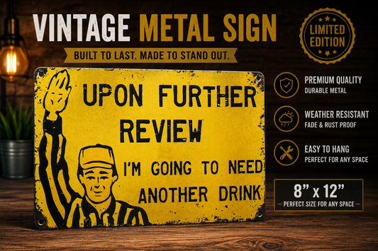 Funny Upon Further Review Metal Sign - 8x12 Wall Decor