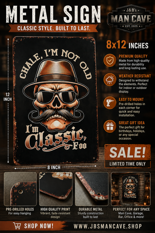 Chale, I’m Not Old, I’m Classic Foo - Vintage Skull Metal Sign | 8X12 Inch