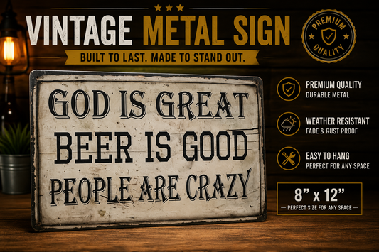 Vintage God is Great Beer is Good People Are Crazy Metal Sign - 8x12 Wall Decor