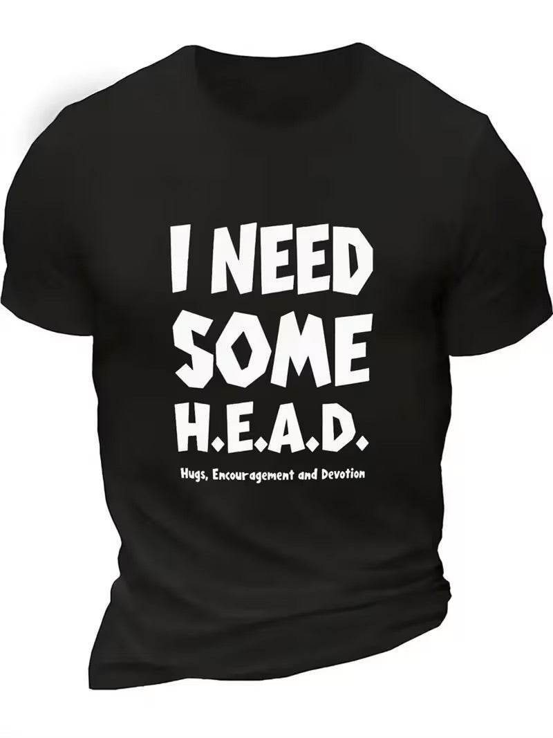 I Need some H.E.A.D… Funny T Shirt