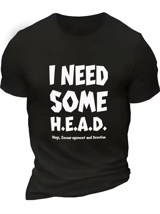 I Need some H.E.A.D… Funny T Shirt