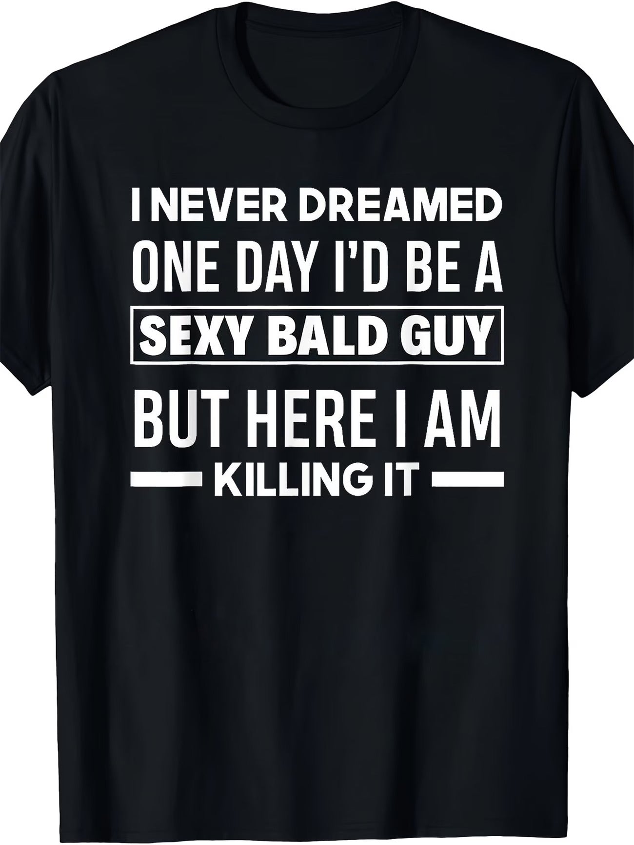 Sexy bald guy T shirt - Funny T