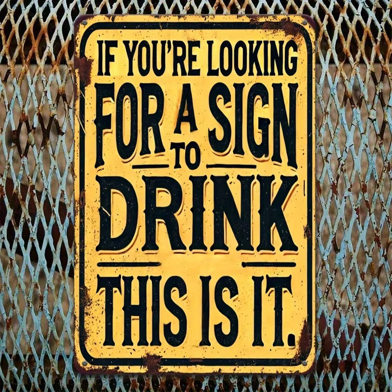 If You’re Looking for A Sign to Drink