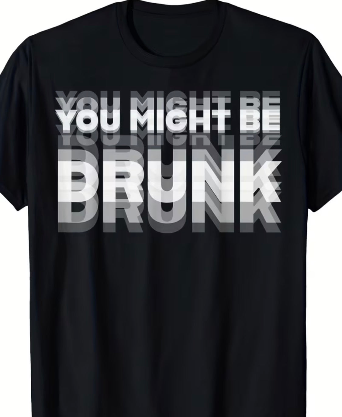 You Might Be Drunk- T Shirt - Funny T